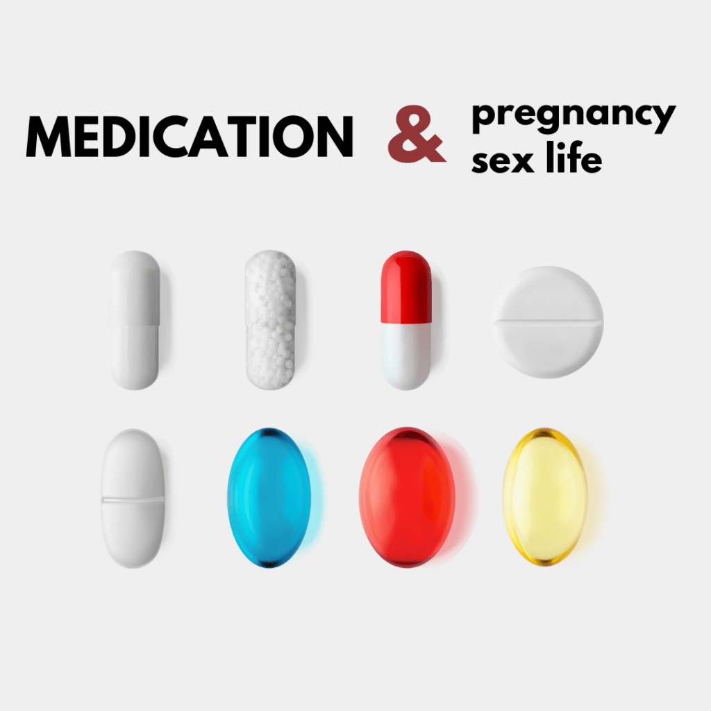 medication & pregnancy sex life